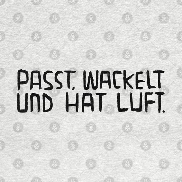 Passt, wackelt und hat Luft, Lustiger Handwerker Spruch by badlydrawnbabe